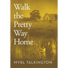 Walk the Pretty Way Home