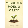 Where the Poems Grew
