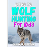 Intro to Wolf Hunting for Kids