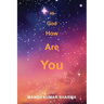 Hi God How Are You