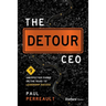 The Detour CEO: 9 Unexpected Turns on the Road to Leadership Success