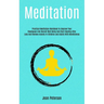 Meditation: Practical Meditation Workbook To Improve Your Headspace And Overall Well Being And Start Healing After Loss And Remove Anxiety In Children