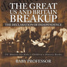 The Great US and Britain Breakup: The Declaration of Independence - US History for Kids Children's History Books