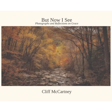 But Now I See: Photographs and Reflections on Grace