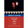 Greek Coffee: A Life of Love, Loss, Family, and Freedom--A Memoir