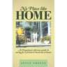 No Place like Home: An Organized reference guide to caring for a friend or loved one at home