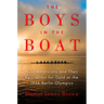The Boys in the Boat: Nine Americans and Their Epic Quest for Gold at the 1936 Berlin Olympics