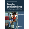 Managing Environmental Data: Principles, Techniques, and Best Practices