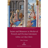 Saints and Monsters in Medieval French and Occitan Literature: Sublime and Abject Bodies