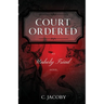 Court Ordered: An Unholy Triad Novel