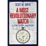 A Most Revolutionary Watch: A Time Travel Adventure