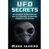 UFO Secrets: Why Governments and Institutions Don't Want You to Know About the Unexplained Phenomena of UFOS and Aliens