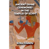 Ancient Divine Ceremonies in the Temples of Egypt