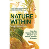 Nature Within: How the Natural World Shapes Our Minds, Bodies & Health