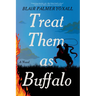 Treat Them as Buffalo