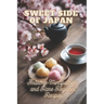 Sweet Side of Japan: The Art of Traditional Japanese Baking: Step-by-Step Techniques and Recipes for Professionals and Beginners Mindfulness in Wagash