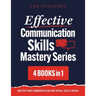 Effective Communication Skills Mastery Bible: 4 Books in 1 Boxset