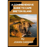 A Comprehensive Guide to Cape Breton Island: Exploring the Heart of Nova Scotia