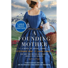 A Founding Mother: A Novel of Abigail Adams