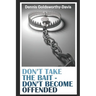 Don't Take the Bait: Don't Become Offended