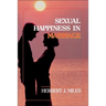 Sexual Happiness in Marriage, Revised Edition: An Honest Discussion of the Role of Sex in Marriage