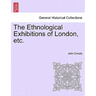 The Ethnological Exhibitions of London, Etc.