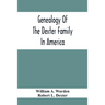 Genealogy Of The Dexter Family In America; Descendants Of Thomas Dexter, Together With A Record Of Other Allied Families;