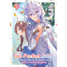 The Too-Perfect Saint: Tossed Aside by My Fiancé and Sold to Another Kingdom (Manga) Vol. 2