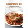 Easy Dump Dinners Ideas: A Collection Of Delicious Dump Meals Ideas You Should Try: How To Cook Dump Desserts