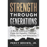 Strength Through Generations: A Black American Family's Fight for Equality Through Faith, Love, and Education