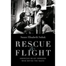 Rescue & Flight: American Relief Workers Who Defied the Nazis