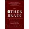 The Other Brain: The Scientific and Medical Breakthroughs That Will Heal Our Brains and Revolutionize Our Health