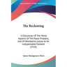 The Reckoning: A Discussion Of The Moral Aspects Of The Peace Problem, And Of Retributive Justice As An Indispensable Element (1918)