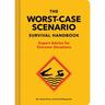The New Worst-Case Scenario Survival Handbook: Expert Advice for Extreme Situations