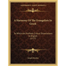 A Harmony Of The Evangelists In Greek: To Which Are Prefixed, Critical Dissertations In English (1777)