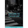 Threading the Chicago Loop