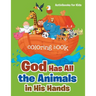God Has All the Animals in His Hands Coloring Book