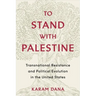 To Stand with Palestine: Transnational Resistance and Political Evolution in the United States