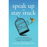 Speak Up or Stay Stuck: Get Your Voice Heard When Fast and Forced Change Happens in the Workplace