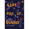 A Life Full of Quarks