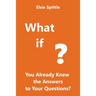 What if You Already Knew the Answers to Your Questions?