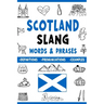 Scotland Slang Words & Phrases: A Dictionary to Learn Scottish Lingo with Definitions, Examples, and Pronunciations
