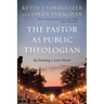 The Pastor as Public Theologian: Reclaiming a Lost Vision