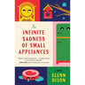 The Infinite Sadness of Small Appliances