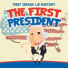 First Grade US History: The First President
