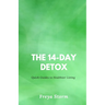 The 14-Day Detox: Quick Guides to Healthier Living