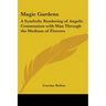 Magic Gardens: A Symbolic Rendering of Angelic Communion with Man Through the Medium of Flowers
