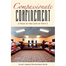 Compassionate Confinement: A Year in the Life of Unit C