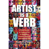 Artist is a Verb: A Daily Reader to Support You in Building a Creative Practice and Inspired Life