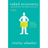Naked Economics: Undressing the Dismal Science